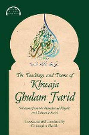 The Teachings and Poems of Khwaja Ghulam Farid de Khwaja Ghulam Farid