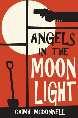 Angels in the Moonlight: A Prequel to the Dublin Trilogy de Caimh Mcdonnell