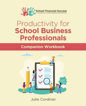 Productivity for School Business Professionals Companion Workbook de Julie Cordiner