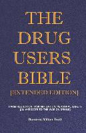 The Drug Users Bible [Extended Edition]: Harm Reduction, Risk Mitigation, Personal Safety de Dominic Milton Trott