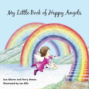 My Little Book of Happy Angels de Sue Glover