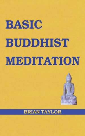 Basic Buddhist Meditation de Brian F. Taylor