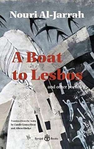 A Boat to Lesbos: And Other Poems de Nouri Al-Jarrah