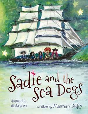 Sadie and the Sea Dogs de Maureen Duffy