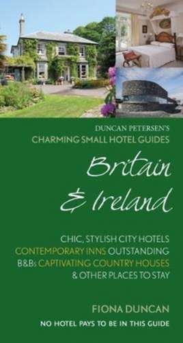 Charming Small Hotel Guides Britain & Ireland 18th Edition de Fiona Duncan