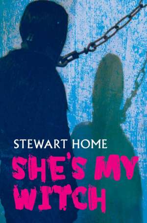 She's My Witch de Stewart Home