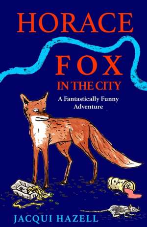 Horace Fox in the City de Jacqui Hazell