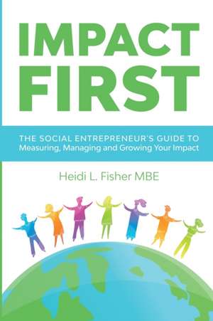 Impact First de Heidi L. Fisher MBE