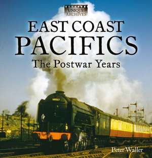 East Coast Pacifics : The Postwar Years de Peter Waller