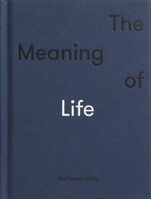 The Meaning of Life de The School of Life