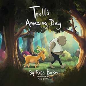 Troll's Amazing Day de ROSS BAKER