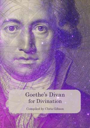 Goethe's Divan for Divination de Chris Gibson