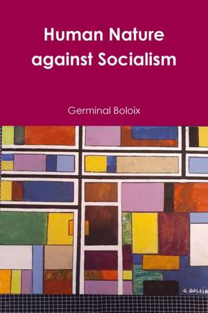 Human Nature against Socialism de Germinal Boloix