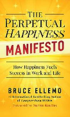 The Perpetual Happiness Manifesto de Bruce Ellemo