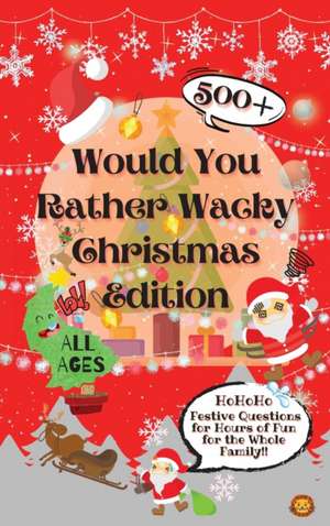 Would You Rather Wacky Christmas Edition de Laughing Lion