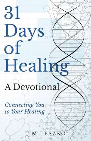 31 Days of Healing de T M Leszko