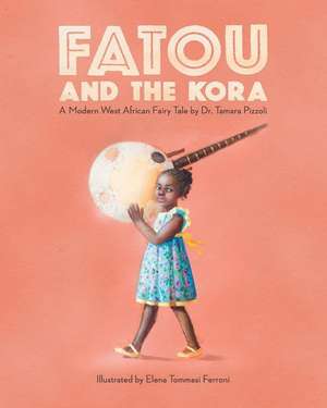 Fatou and the Kora: A Modern West African Fairy Tale de Pizzoli