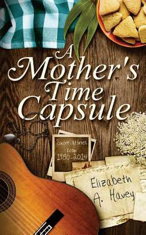 A Mother's Time Capsule de Elizabeth a. Havey