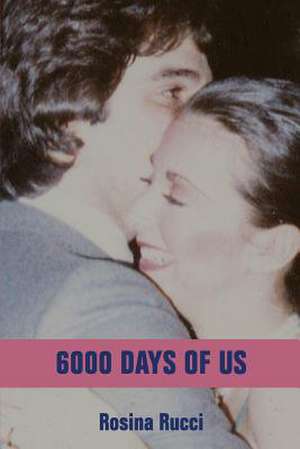 6000 Days of Us de Rosina Rucci