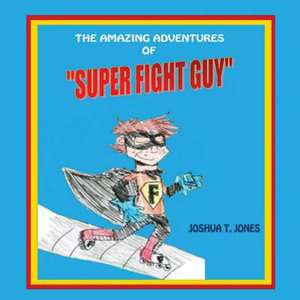 Super Fight Guy de Joshua T. Jones