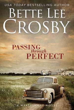 Passing Through Perfect de Bette Lee Crosby