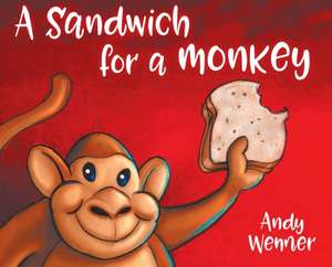 A Sandwich for a Monkey de Andy Wenner