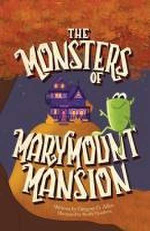 The Monsters of Marymount Mansion de Gregory G Allen