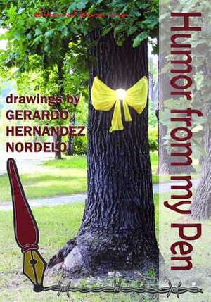 Humor from My Pen de Gerardo Hernandez Nordelo