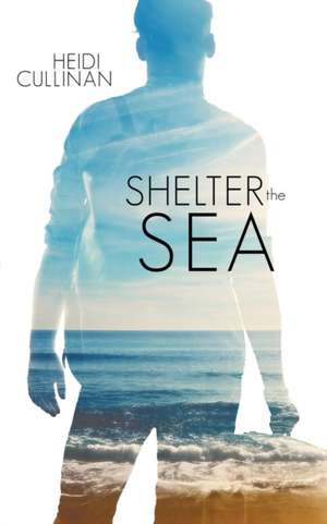 Shelter the Sea de Heidi Cullinan