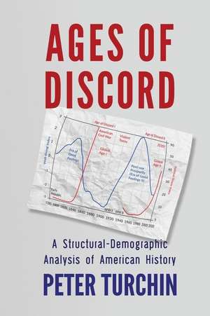 Ages of Discord: A Structural-Demographic Analysis of American History de Peter Turchin