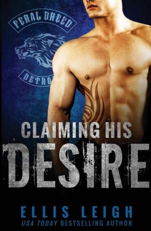 Claiming His Desire de Ellis Leigh