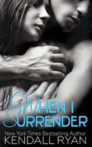 When I Surrender de Kendall Ryan