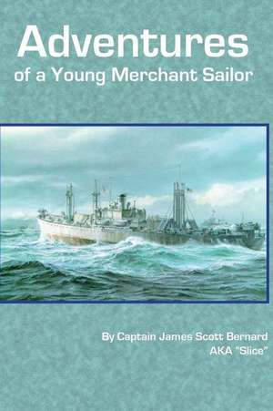 The Adventures of a Young Merchant Sailor de James Scott Bernard