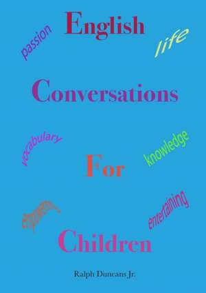 English Conversations For Children de Ralph Duncans Jr.