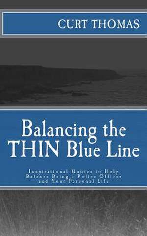 Balancing the Thin Blue Line de Curt Thomas