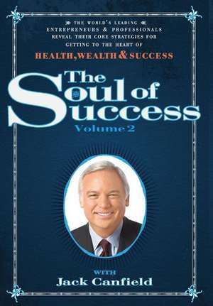 The Soul of Success Volume 2 de Jack Canfield