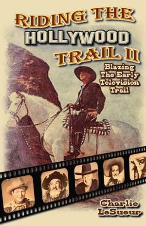 Riding the Hollywood Trail II de Charlie Lesueur