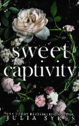 Sweet Captivity de Julia Sykes