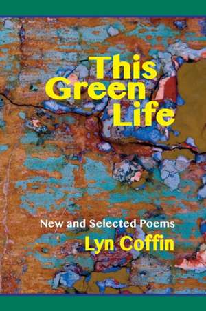 This Green Life de Lyn Coffin