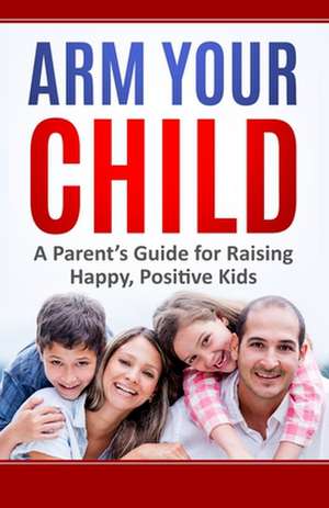 Arm Your Child de Wil Dieck