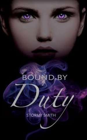 Bound by Duty de Stormy Smith