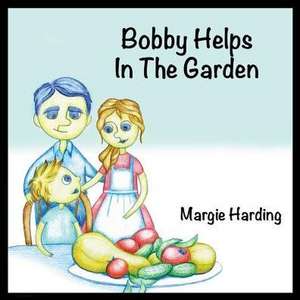 Bobby Helps In The Garden de Margie Harding