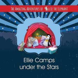 The Amazing Adventures of Ellie The Elephant - Ellie Camps under the Stars de Marci Fair