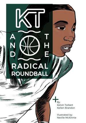 Kt & the Radical Roundball de MR Kellen E. Brandon