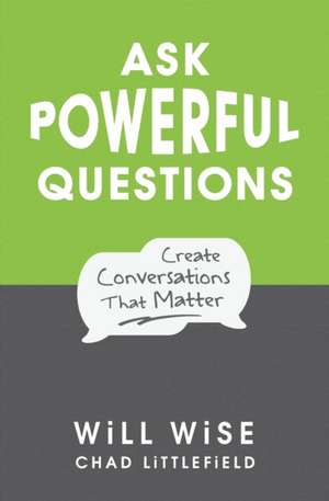 Ask Powerful Questions de Chad Littlefield