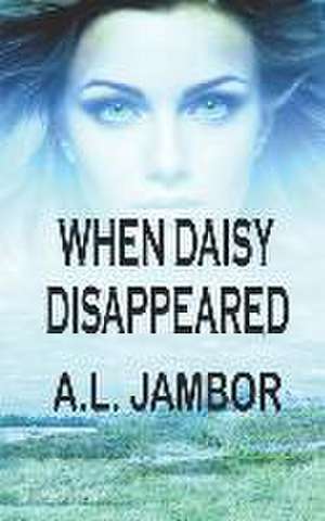 When Daisy Disappeared de A. L. Jambor