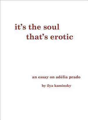 It's the Soul That's Erotic de Ilya Kaminsky