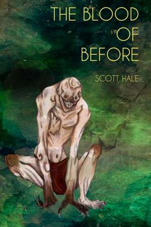 The Blood of Before de Scott Hale