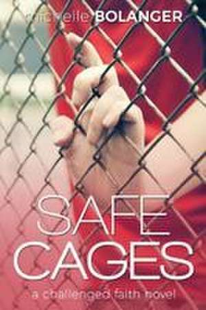 Safe Cages de Michelle Bolanger