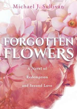 Forgotten Flowers de Michael J. Sullivan